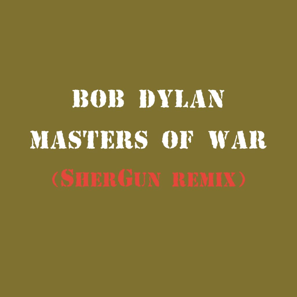 Bob Dylan – Masters of War (SherGun Remix)【44.1kHz／16bit】英国区-OppsUpro音乐帝国