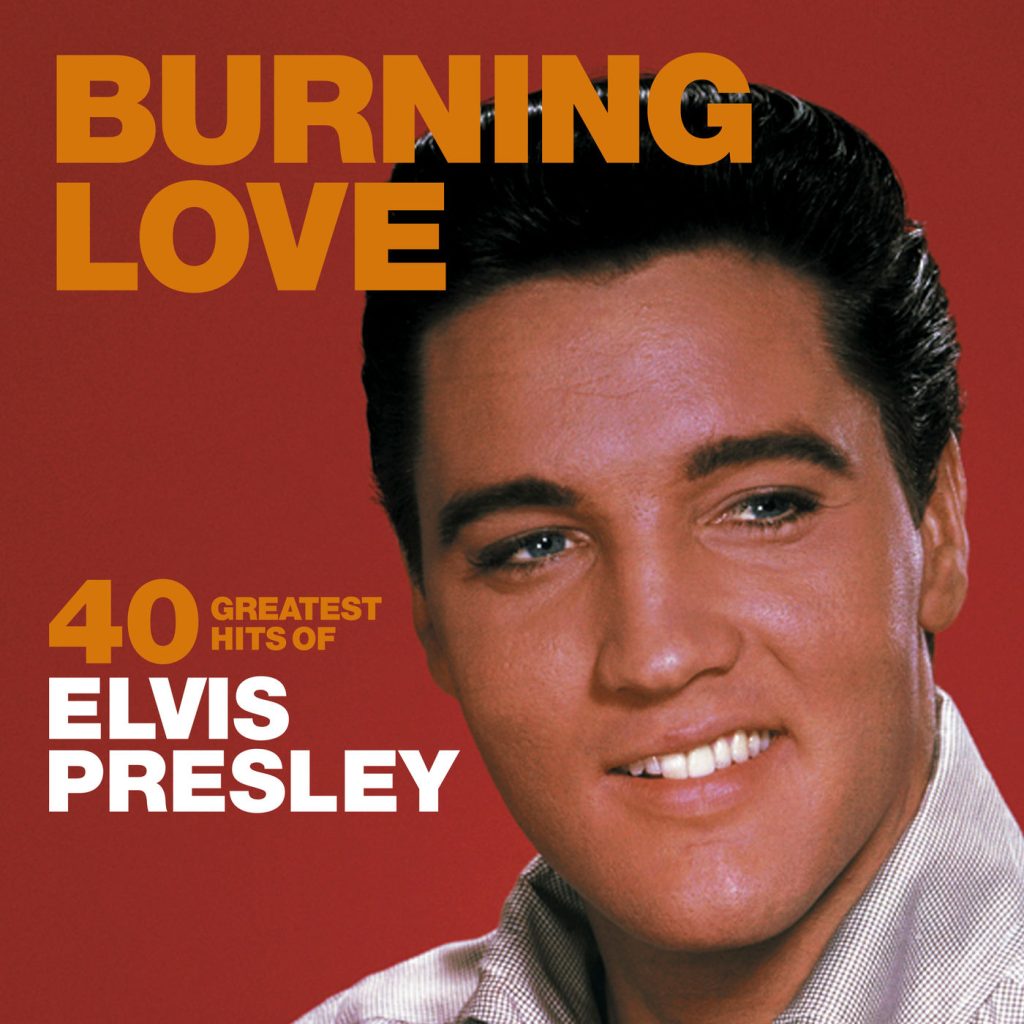 Elvis Presley – Burning Love： 40 Greatest Hits of Elvis Presley【44.1kHz／16bit】法国区-OppsUpro音乐帝国