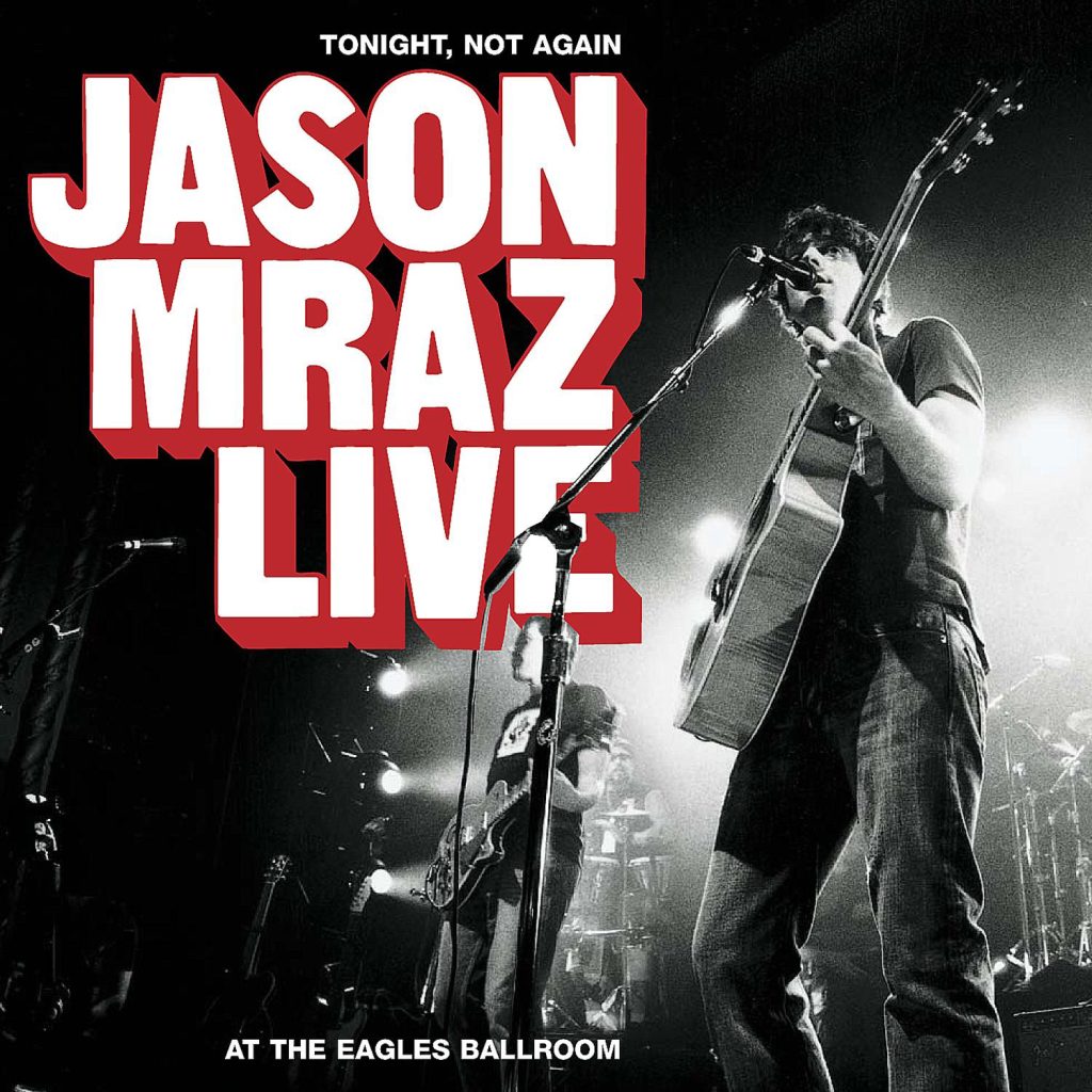 Jason Mraz – Tonight, Not Again： Jason Mraz Live at the Eagles Ballroom【44.1kHz／16bit】卢森堡区-OppsUpro音乐帝国