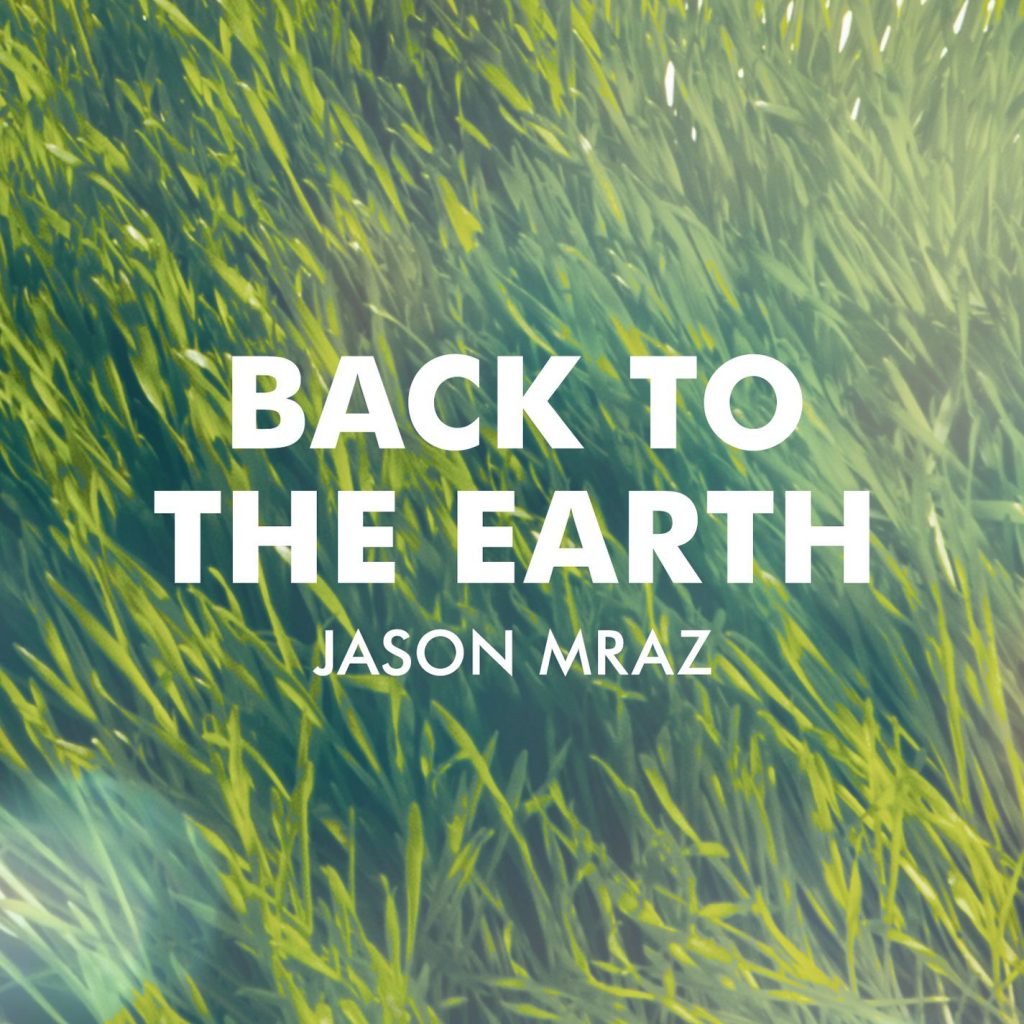 Jason Mraz – Back to the Earth【44.1kHz／16bit】卢森堡区-OppsUpro音乐帝国