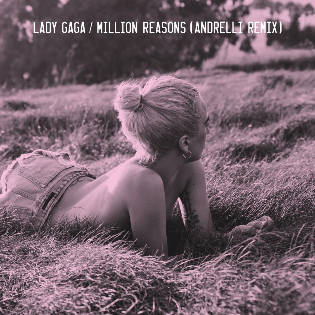 Lady Gaga – Million Reasons (Andrelli Remix)【44.1kHz／16bit】爱尔兰区-OppsUpro音乐帝国