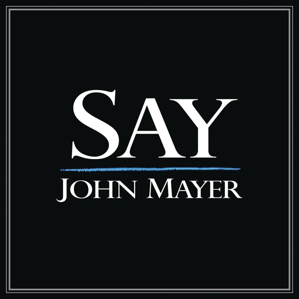 John Mayer – Say【44.1kHz／16bit】德国区-OppsUpro音乐帝国