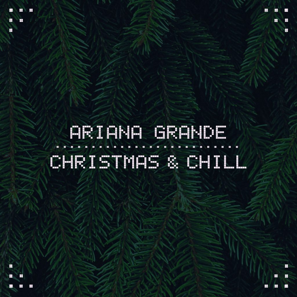 Ariana Grande – Christmas ＆ Chill【44.1kHz／16bit】美国区-OppsUpro音乐帝国
