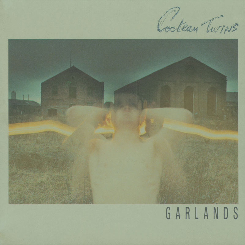 Cocteau Twins – Garlands【44.1kHz／16bit】意大利区-OppsUpro音乐帝国