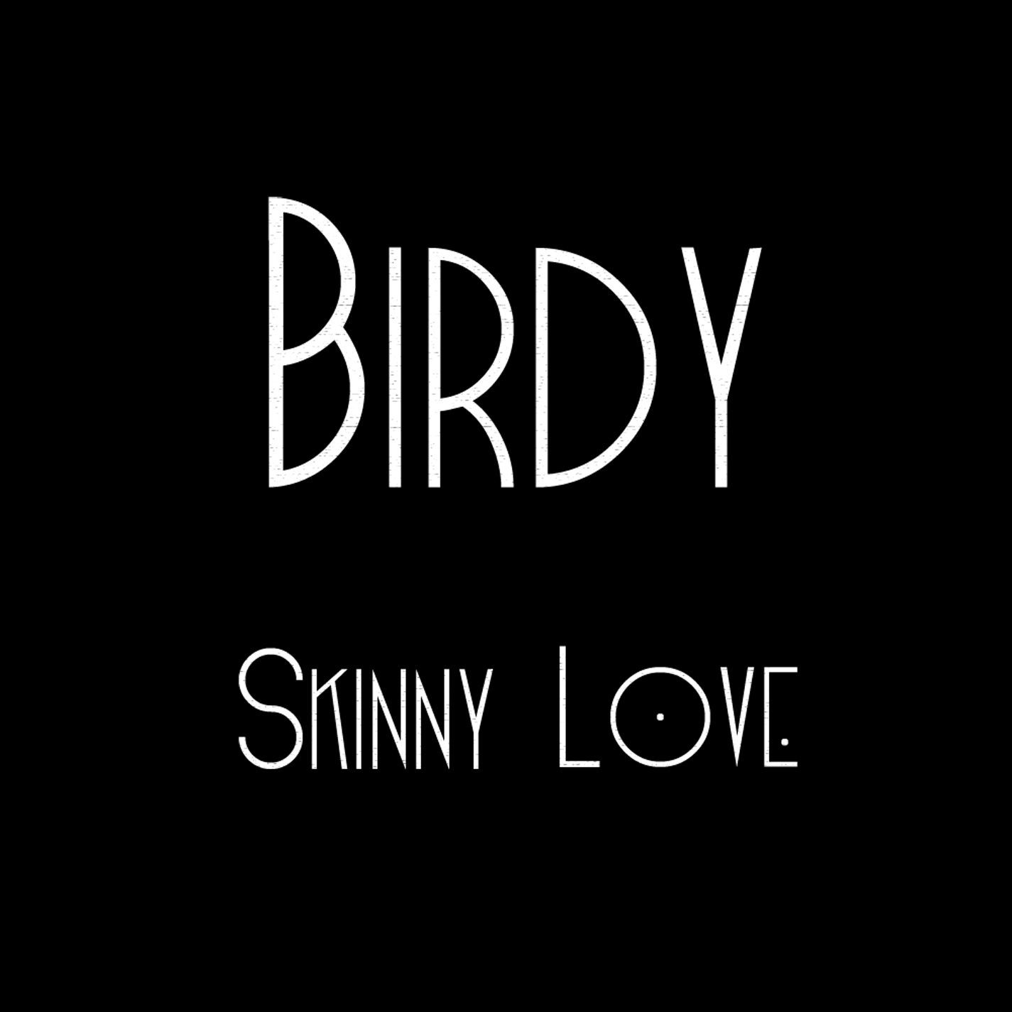 Birdy – Skinny Love【44.1kHz／16bit】新西兰区-OppsUpro音乐帝国