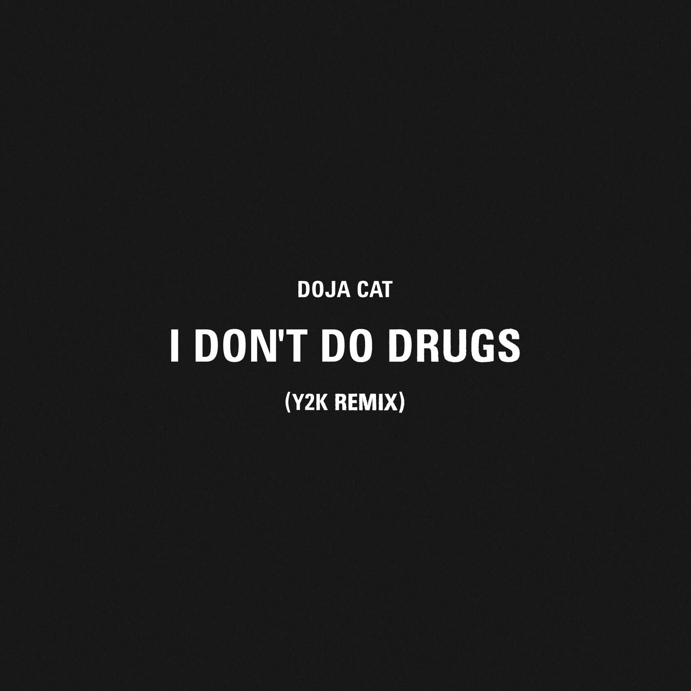 Doja Cat – I Don＇t Do Drugs (Y2K Remix)Ⓔ【44.1kHz／24bit】西班牙区-OppsUpro音乐帝国