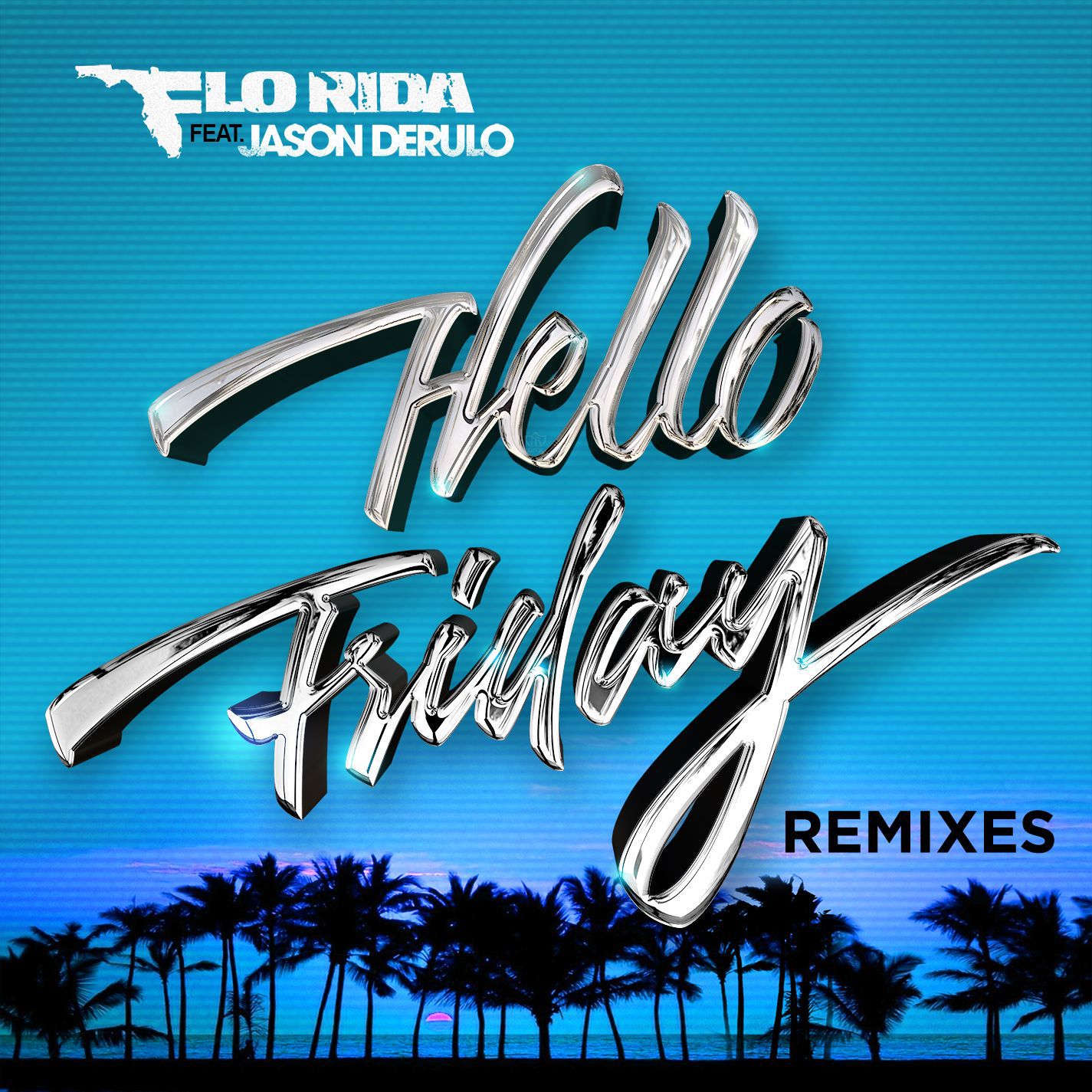 Flo Rida – Hello Friday (feat. Jason Derulo) (Remixes)【44.1kHz／16bit】法国区-OppsUpro音乐帝国