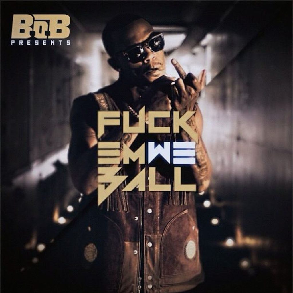 B.O.B – Fuck Em We BallⒺ【44.1kHz／16bit】加拿大区-OppsUpro音乐帝国