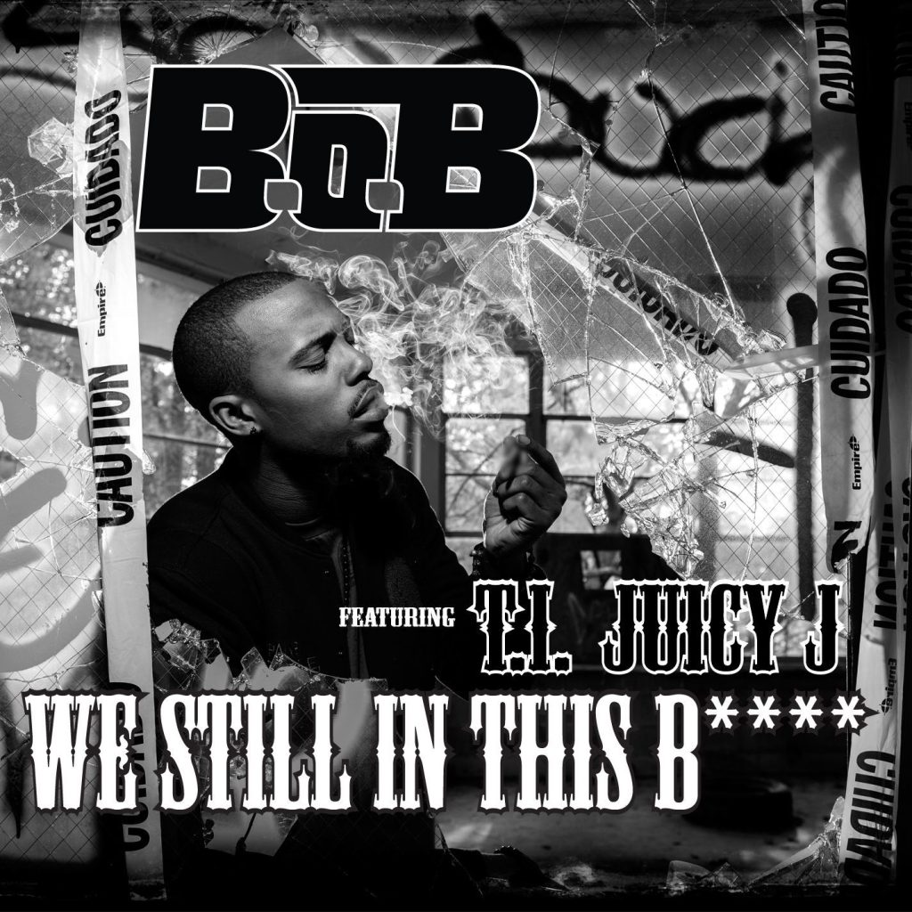 B.O.B – We Still in This Bitch (feat. T.I. and Juicy J)【44.1kHz／16bit】加拿大区-OppsUpro音乐帝国