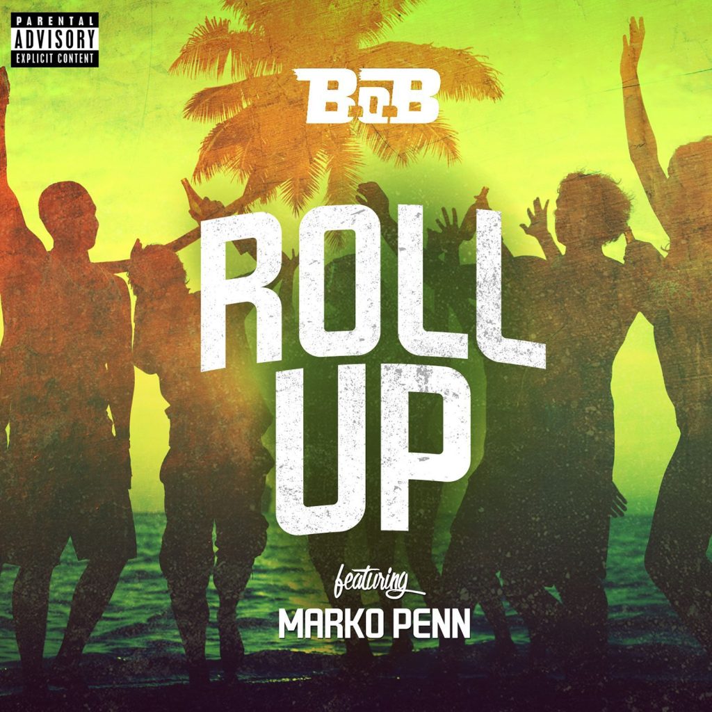 B.O.B – Roll Up (feat. Marko Penn)Ⓔ【44.1kHz／16bit】加拿大区-OppsUpro音乐帝国