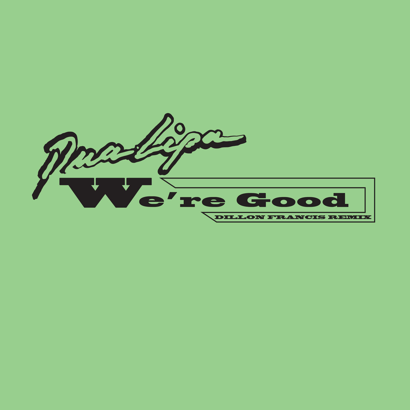 Dua Lipa – We＇re Good (Dillon Francis Remix)【44.1kHz／16bit】德国区-OppsUpro音乐帝国