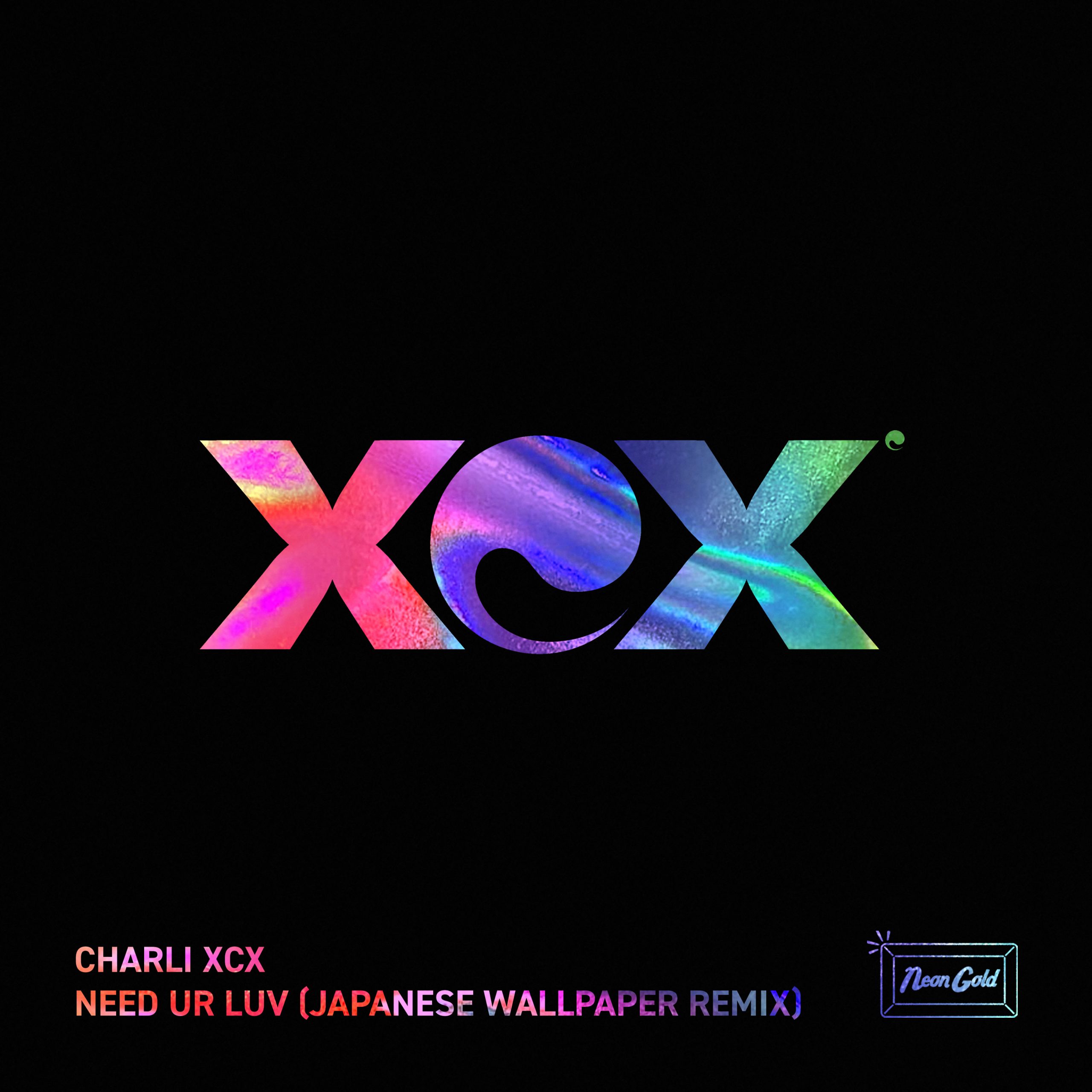 Charli XCX – Need Ur Luv (Japanese Wallpaper Remix)【44.1kHz／16bit】爱尔兰区-OppsUpro音乐帝国