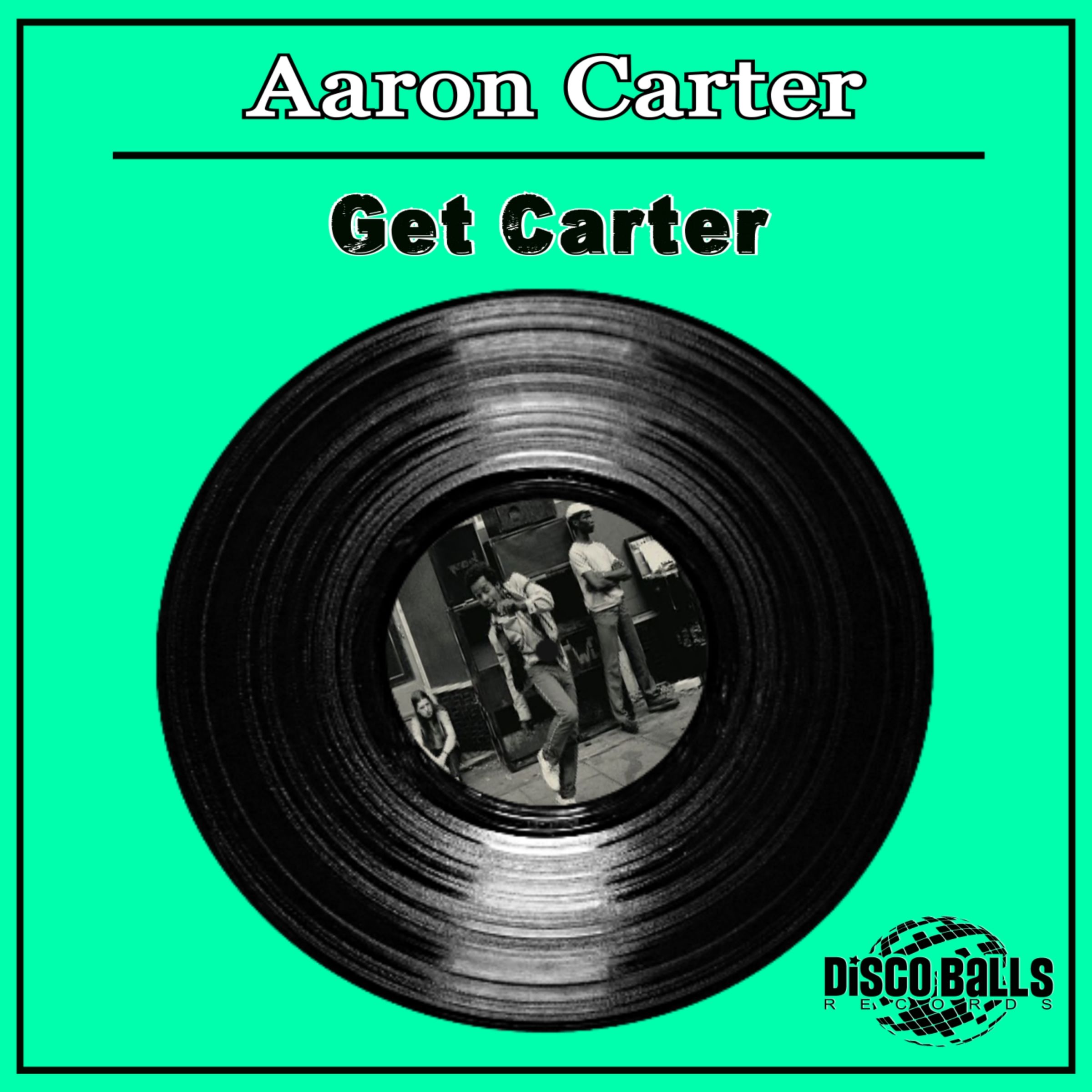 Aaron Carter – Get Carter (Original Mix)【44.1kHz／16bit】加拿大区-OppsUpro音乐帝国