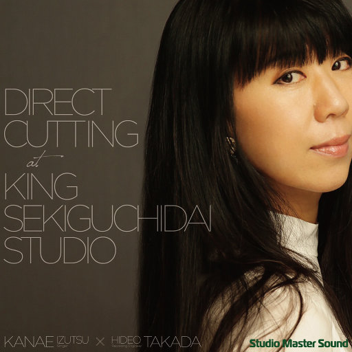 井筒香奈江 – Direct Cutting at King Sekiguchidai Studio (直接刻片) (11.2MHz DSD)-OppsUpro音乐帝国