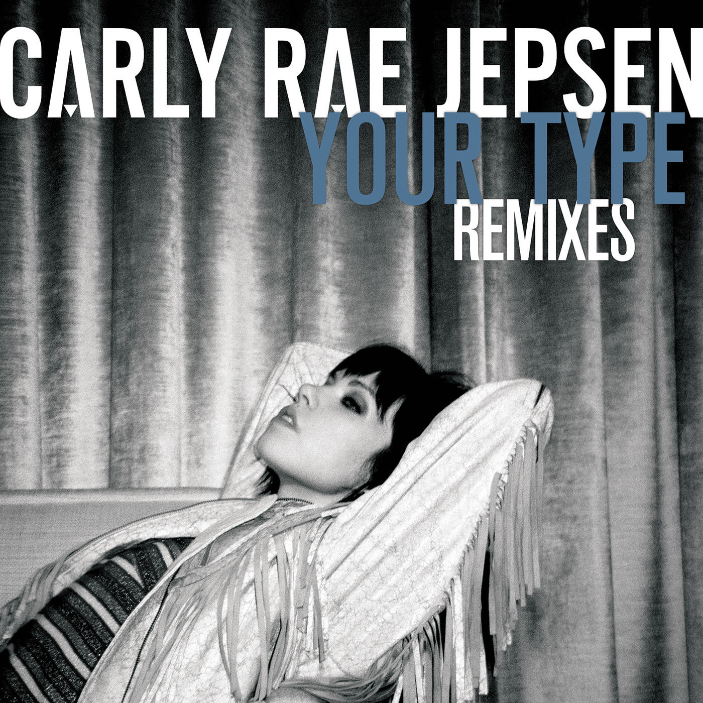 Carly Rae Jepsen – Your Type (Remixes)【44.1kHz／16bit】西班牙区-OppsUpro音乐帝国