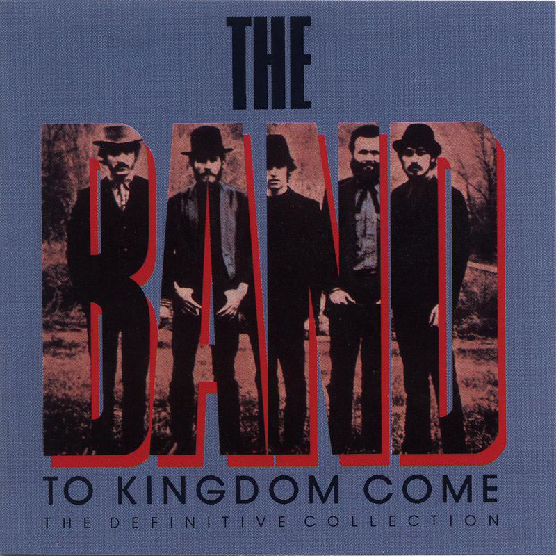 The Band – To Kingdom Come (The Definitive Collection)【44.1kHz／16bit】芬兰区-OppsUpro音乐帝国