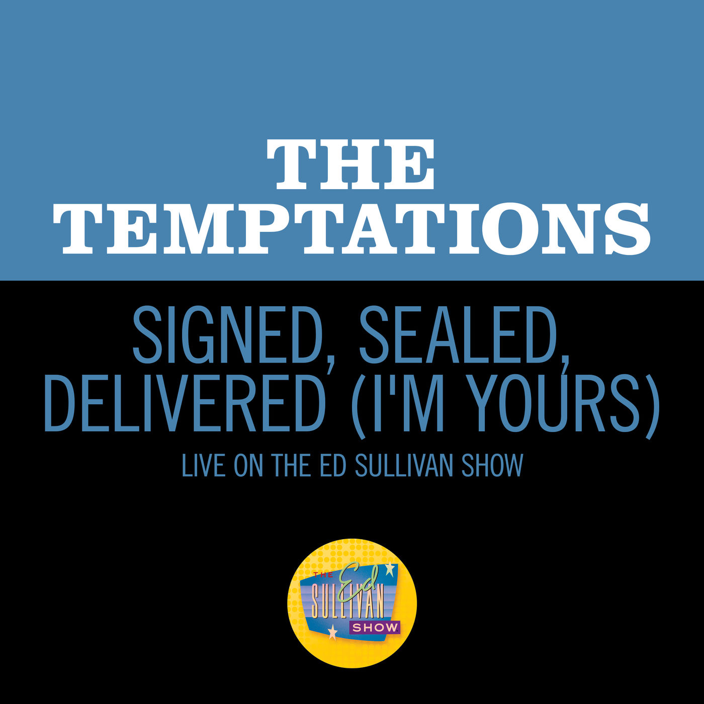 The Temptations – Signed, Sealed, Delivered (I＇m Yours) (Live On The Ed Sullivan Show, January 31, 1971)【44.1kHz／16bit】法国区-OppsUpro音乐帝国