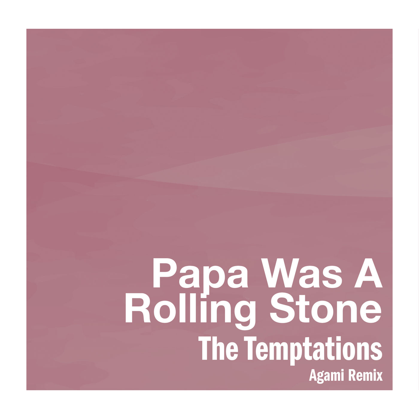 The Temptations – Papa Was A Rolling Stone (Agami Remix)【44.1kHz／16bit】法国区-OppsUpro音乐帝国