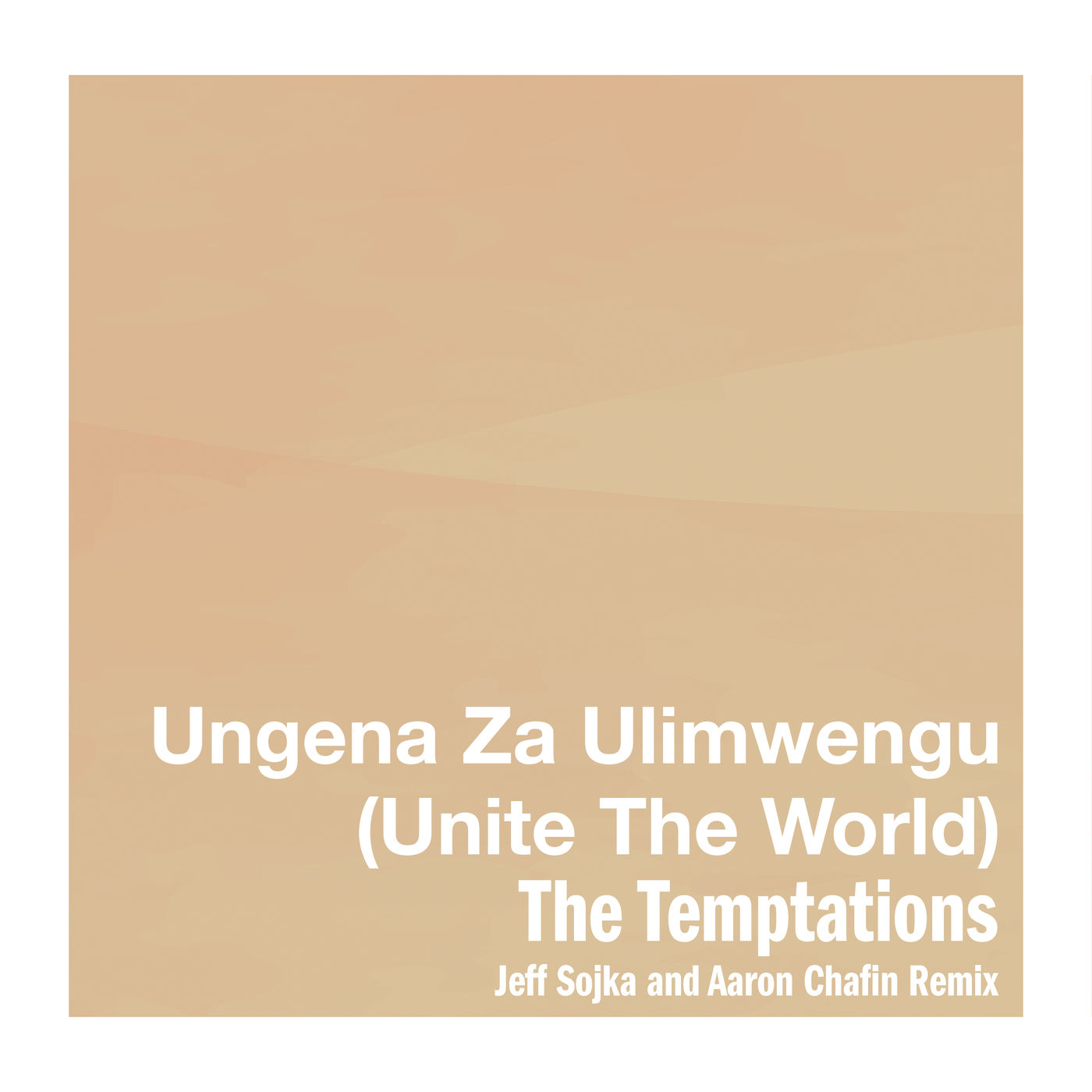 The Temptations – Ungena Za Ulimwengu (Unite The World) (Jeff Sojka and Aaron Chafin Remix)【44.1kHz／16bit】法国区-OppsUpro音乐帝国