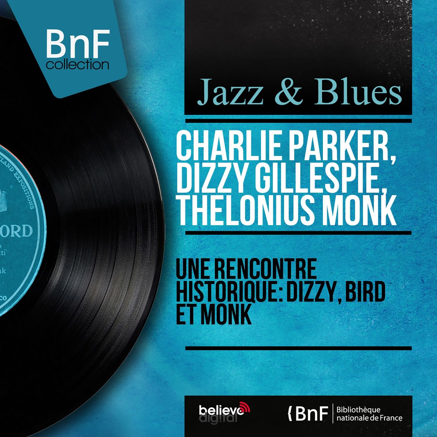 Charlie Parker – Une rencontre historique： Dizzy, Bird et Monk (Remastered, Mono Version)【96kHz／24bit】英国区-OppsUpro音乐帝国