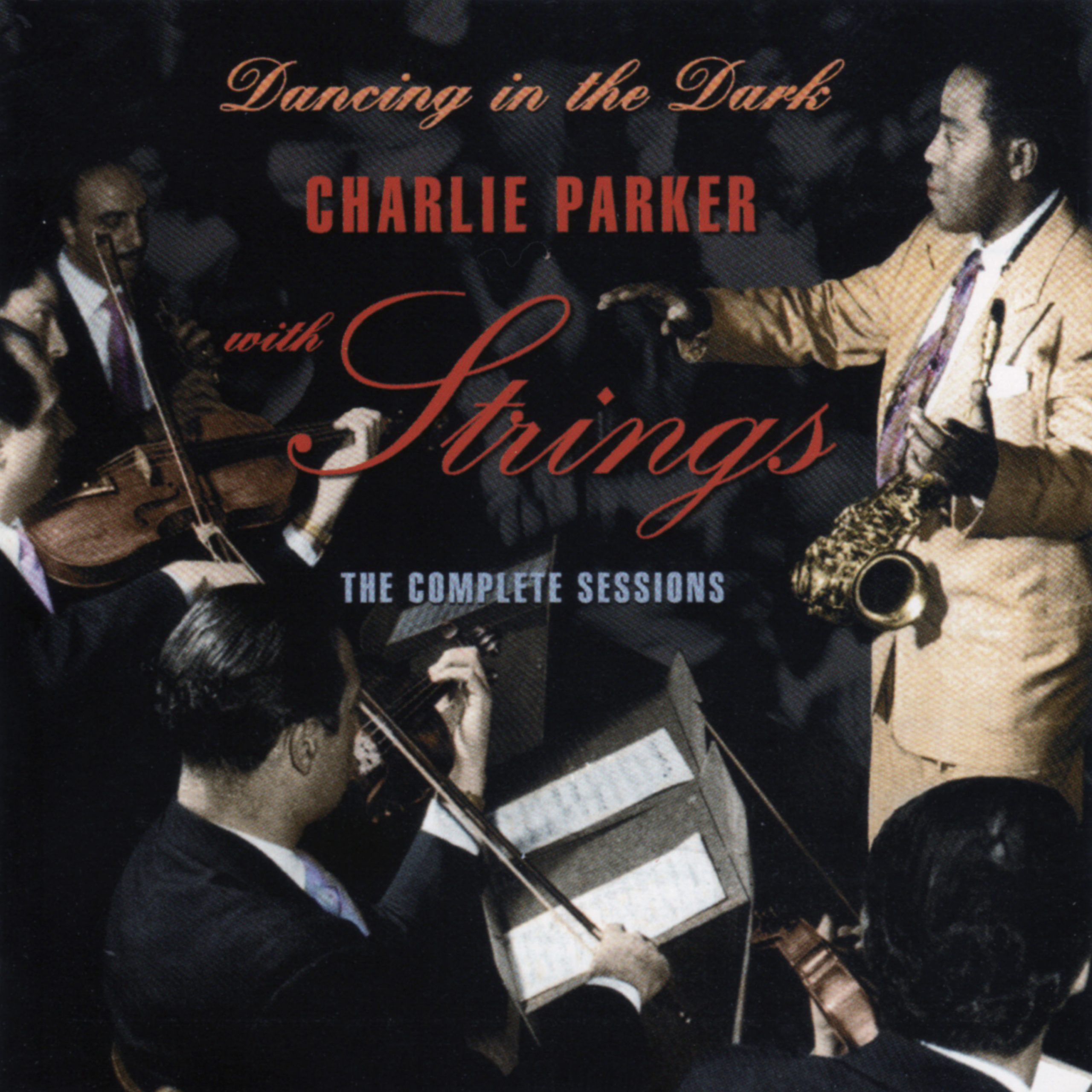 Charlie Parker – Dancing in the Dark. Charlie Parker with Strings. The Complete Sessions【44.1kHz／16bit】英国区-OppsUpro音乐帝国