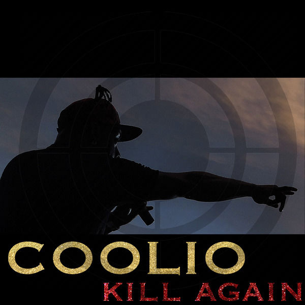 Coolio – Kill Again (Radio Edit)【44.1kHz／24bit】意大利区-OppsUpro音乐帝国