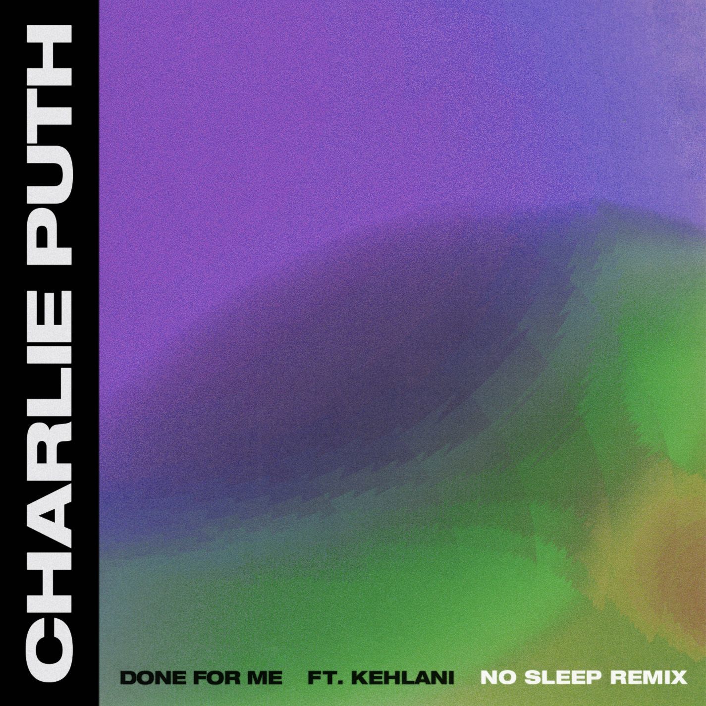 Charlie Puth – Done for Me (feat. Kehlani) (No Sleep Remix)【44.1kHz／16bit】西班牙区-OppsUpro音乐帝国