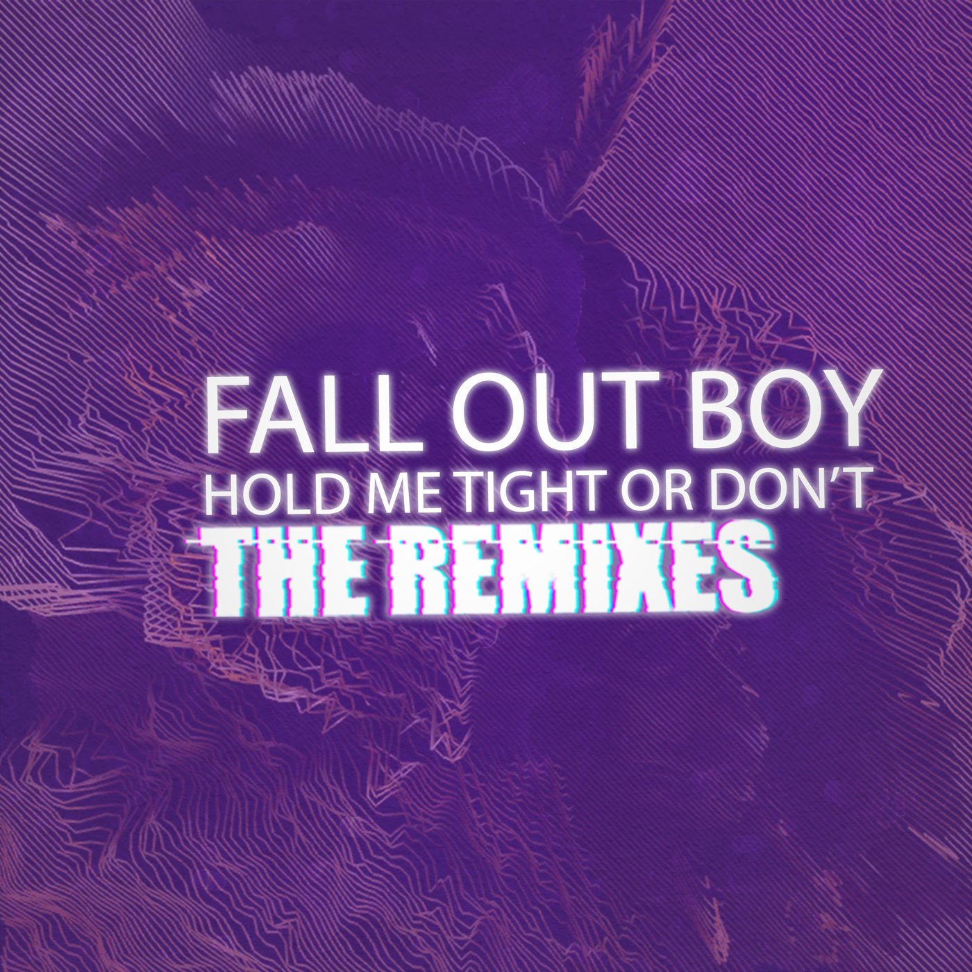 Fall Out Boy – HOLD ME TIGHT OR DON＇T (The Remixes)【44.1kHz／16bit】英国区-OppsUpro音乐帝国