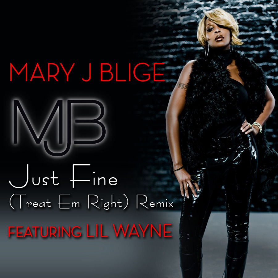 Mary J. Blige – Just Fine (Treat ＇Em Right Remix featuring Lil Wayne)【44.1kHz／16bit】法国区-OppsUpro音乐帝国