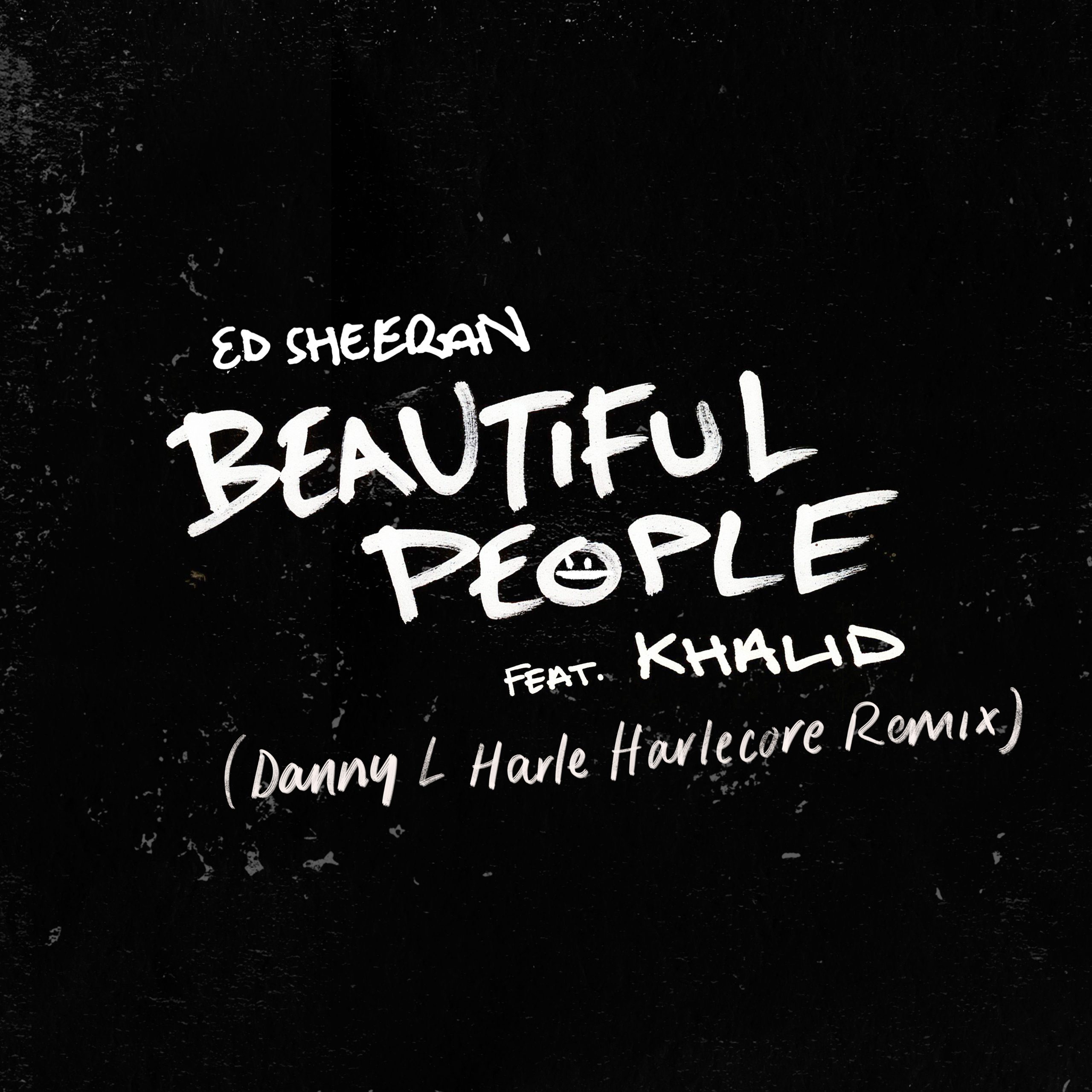 Ed Sheeran – Beautiful People (feat. Khalid) (Danny L Harle Harlecore Remix)【44.1kHz／24bit】西班牙区-OppsUpro音乐帝国