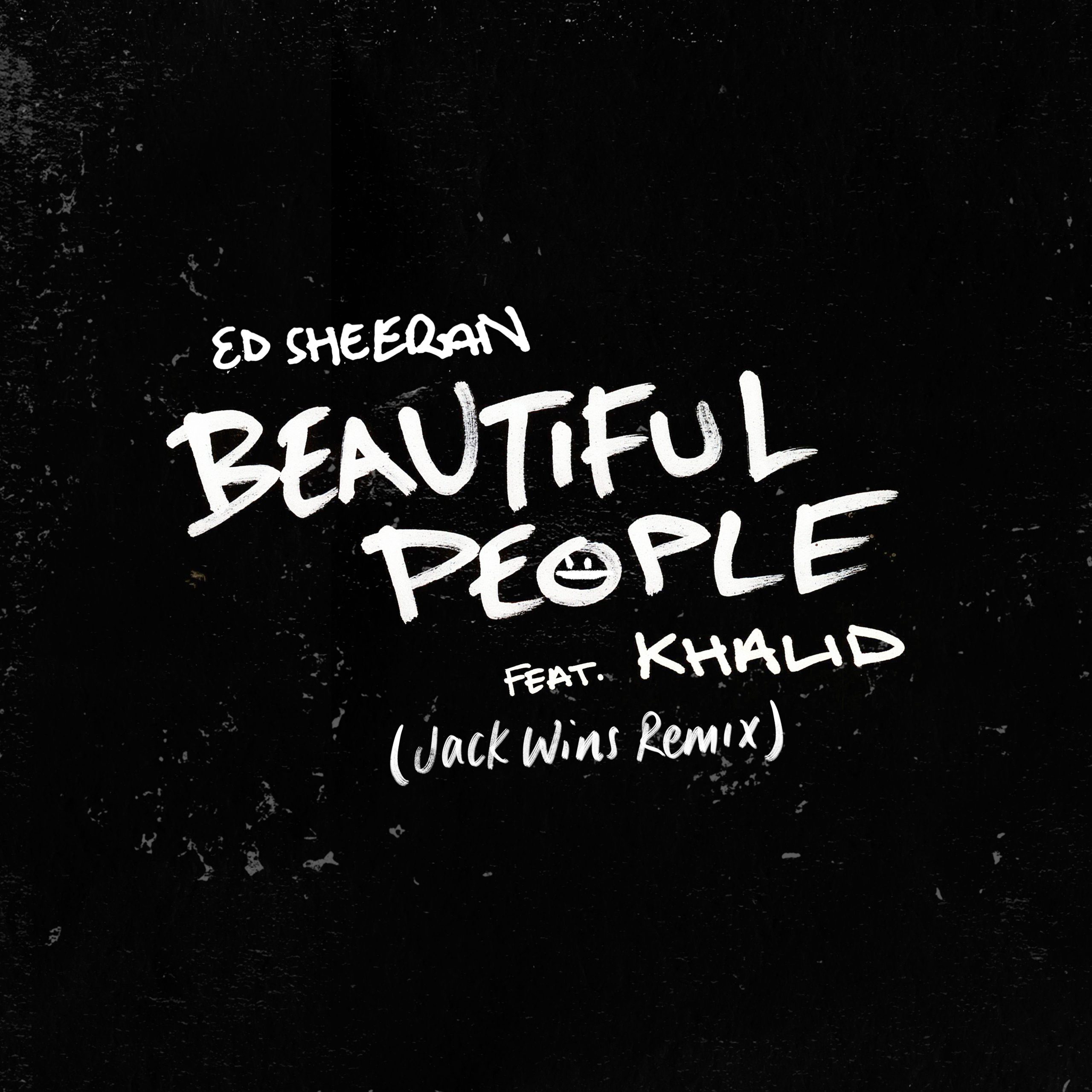 Ed Sheeran – Beautiful People (feat. Khalid) (Jack Wins Remix)【44.1kHz／24bit】西班牙区-OppsUpro音乐帝国