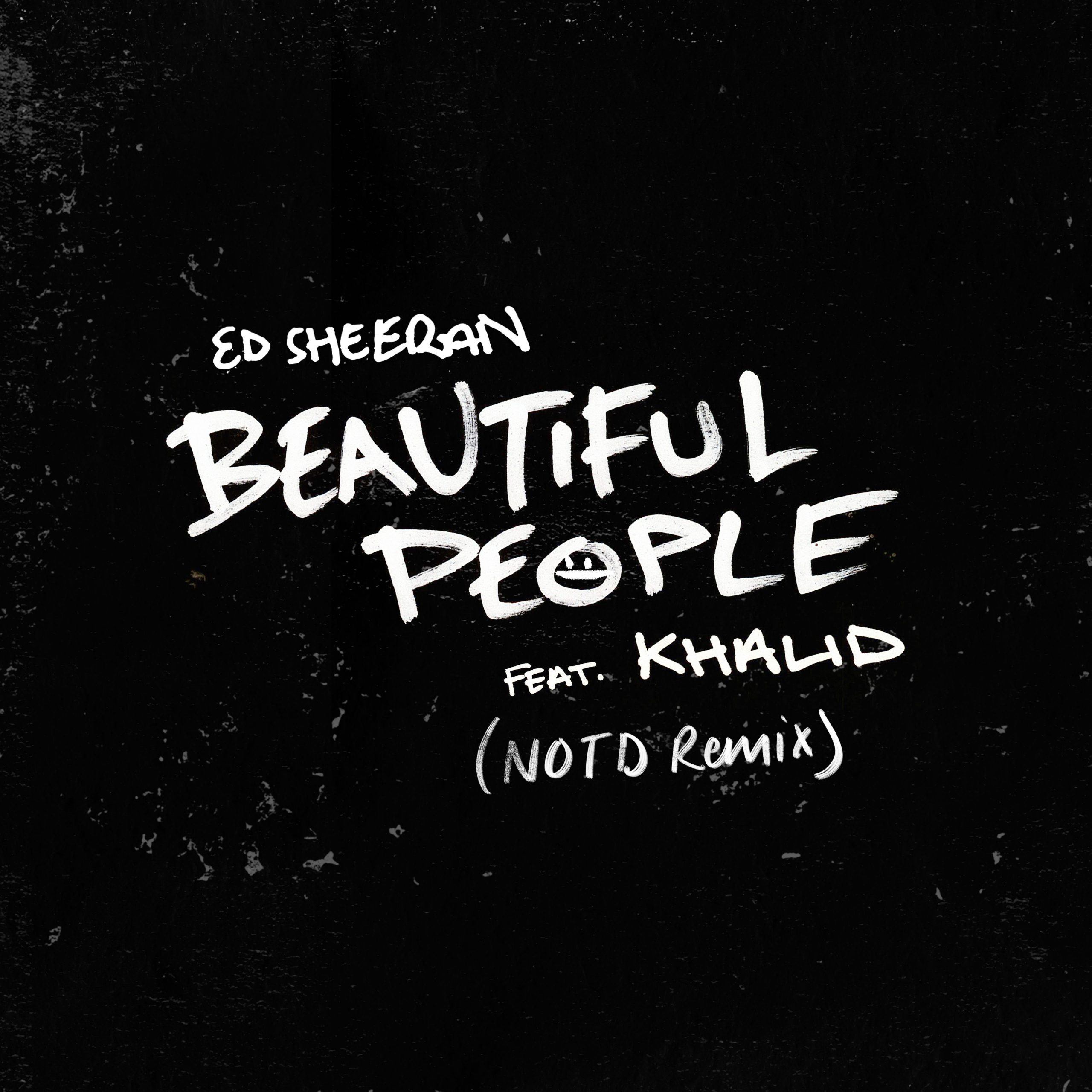 Ed Sheeran – Beautiful People (feat. Khalid) (NOTD Remix)【44.1kHz／24bit】西班牙区-OppsUpro音乐帝国