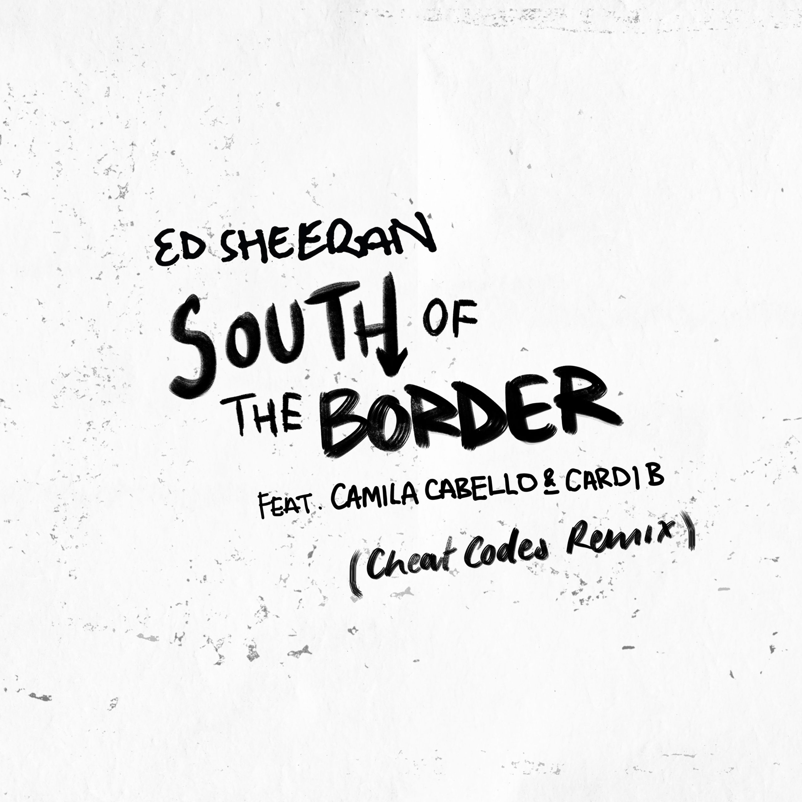 Ed Sheeran – South of the Border (feat. Camila Cabello ＆ Cardi B) (Cheat Codes Remix)【44.1kHz／24bit】西班牙区-OppsUpro音乐帝国