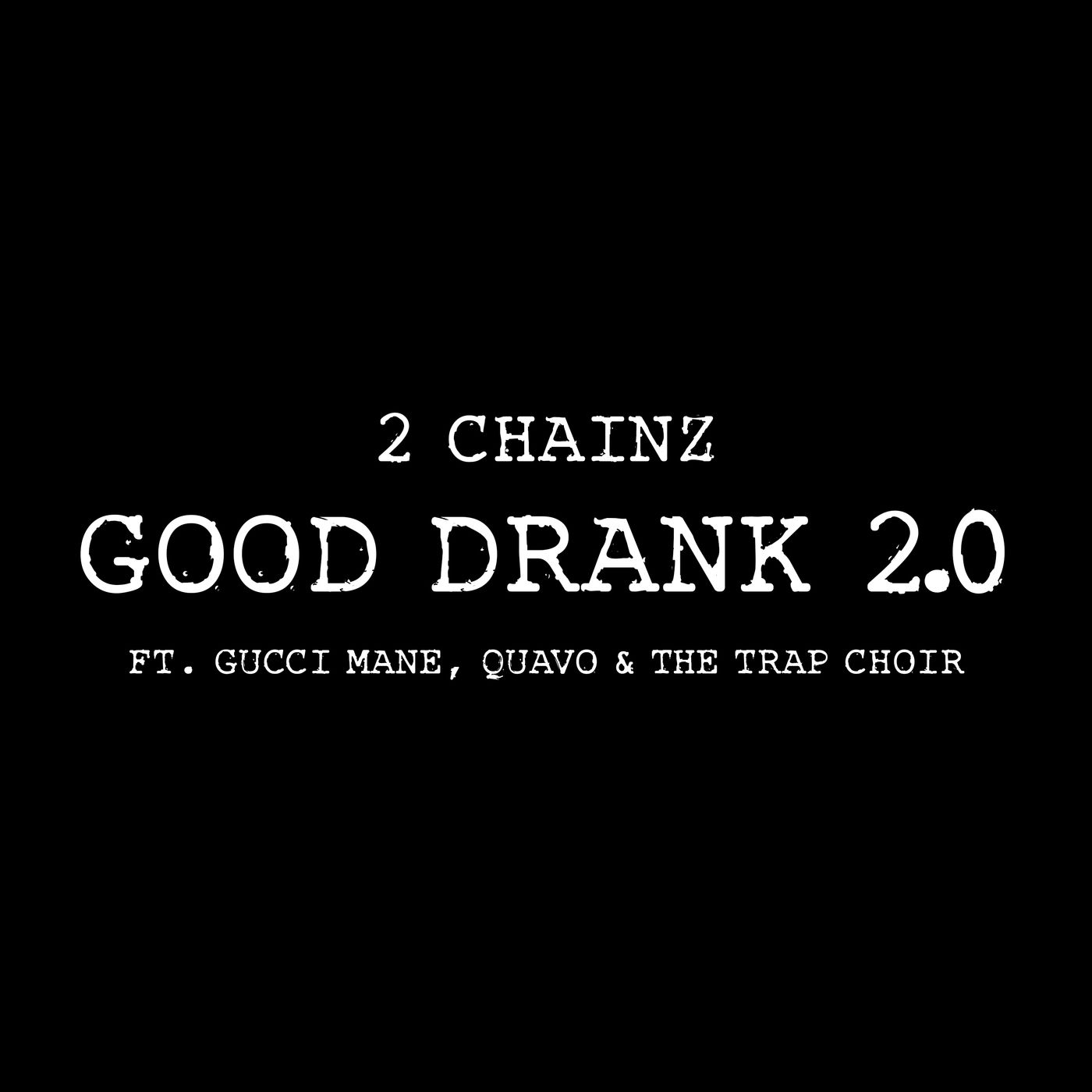 2 Chainz – Good Drank 2.0【44.1kHz／16bit】美国区-OppsUpro音乐帝国