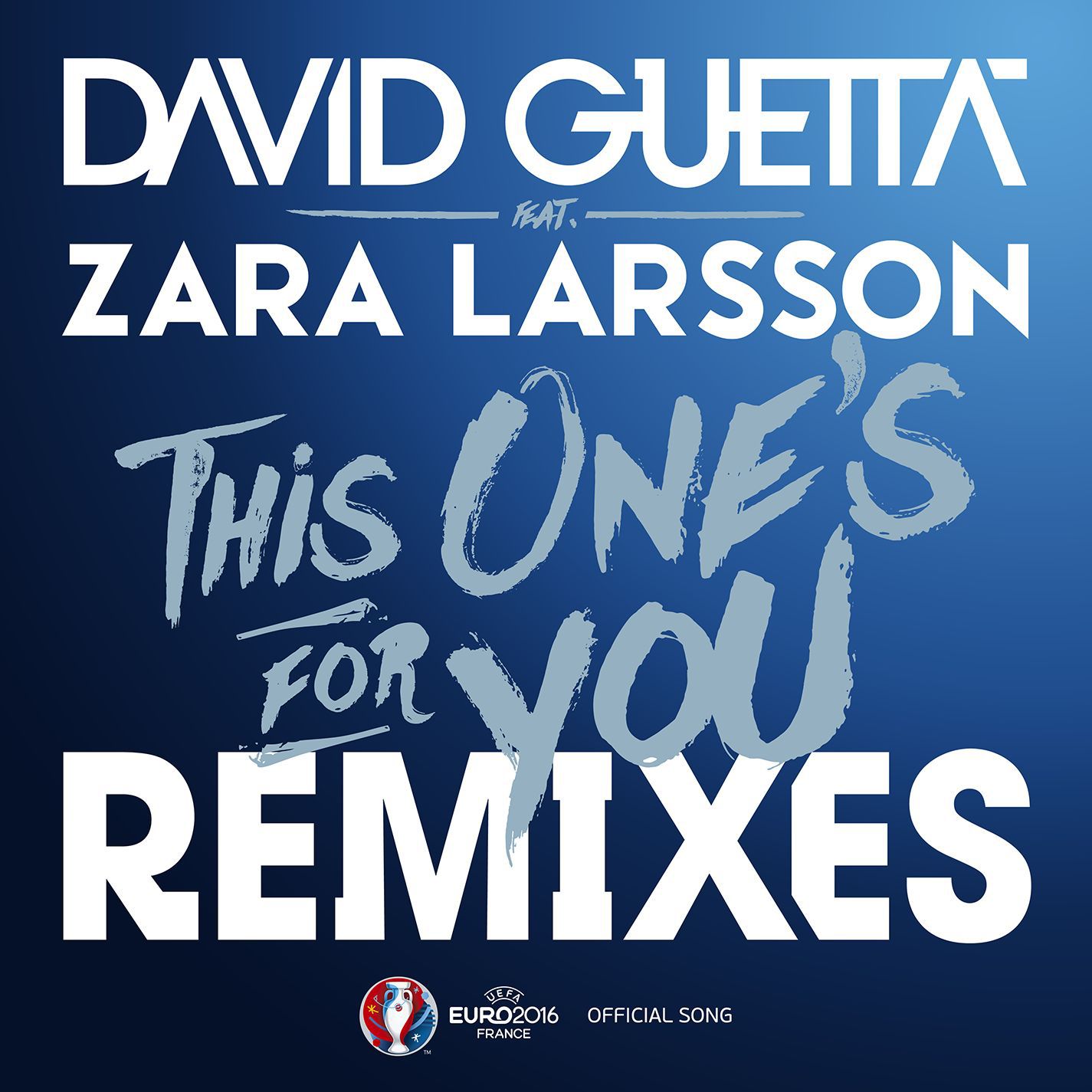 David Guetta – This One＇s for You (feat. Zara Larsson) (Remixes EP; Official Song UEFA EURO 2016)【44.1kHz／16bit】德国区-OppsUpro音乐帝国