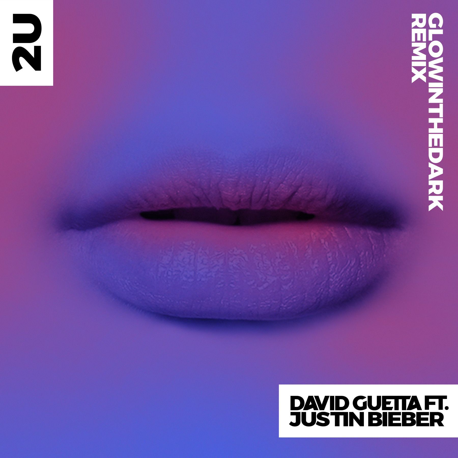 David Guetta – 2U (feat. Justin Bieber) (GLOWINTHEDARK Remix)【44.1kHz／16bit】德国区-OppsUpro音乐帝国