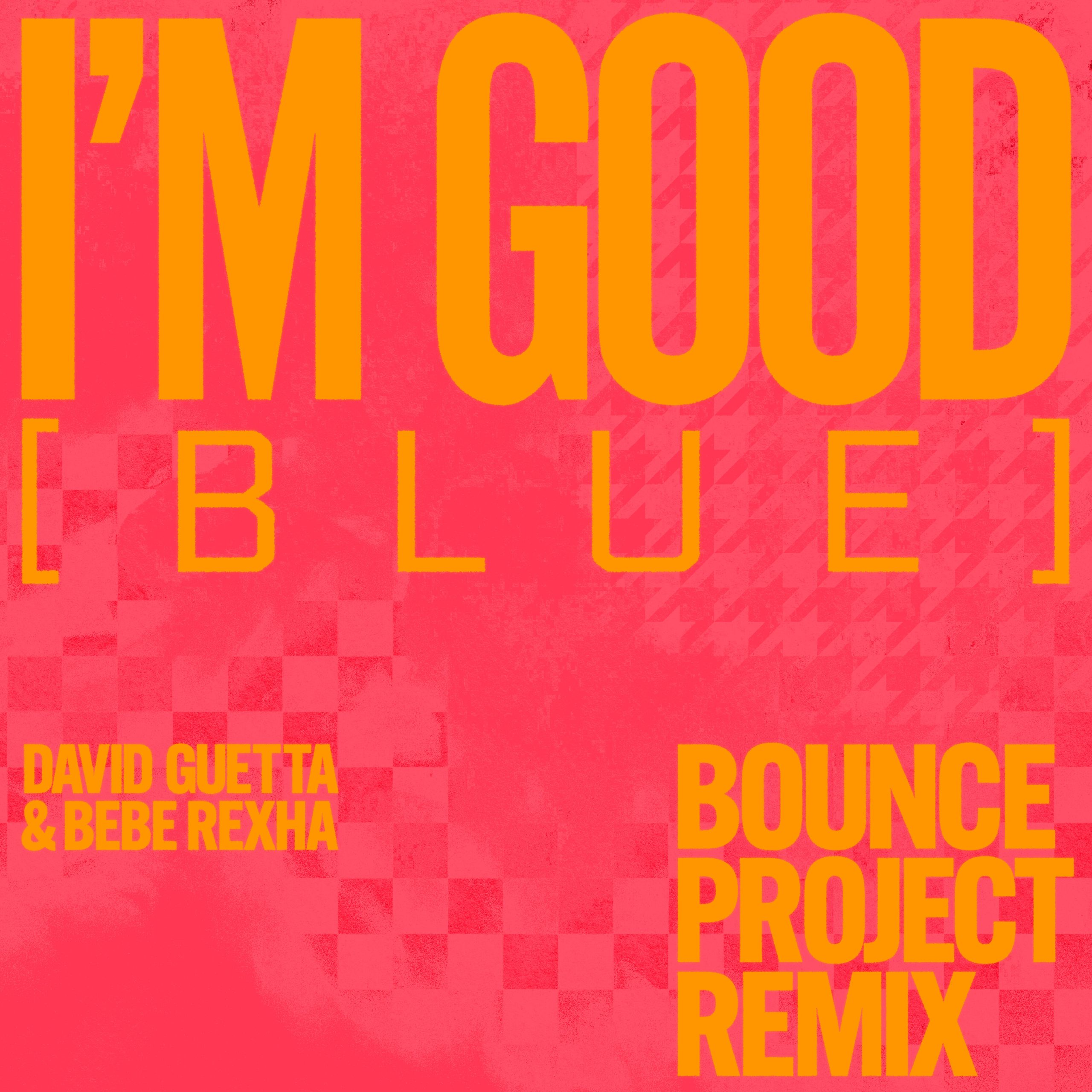 David Guetta – I＇m Good (Blue) [feat. David Guetta ＆ Bebe Rexha] (Bounce Projectz Remix)Ⓔ【44.1kHz／24bit】德国区-OppsUpro音乐帝国