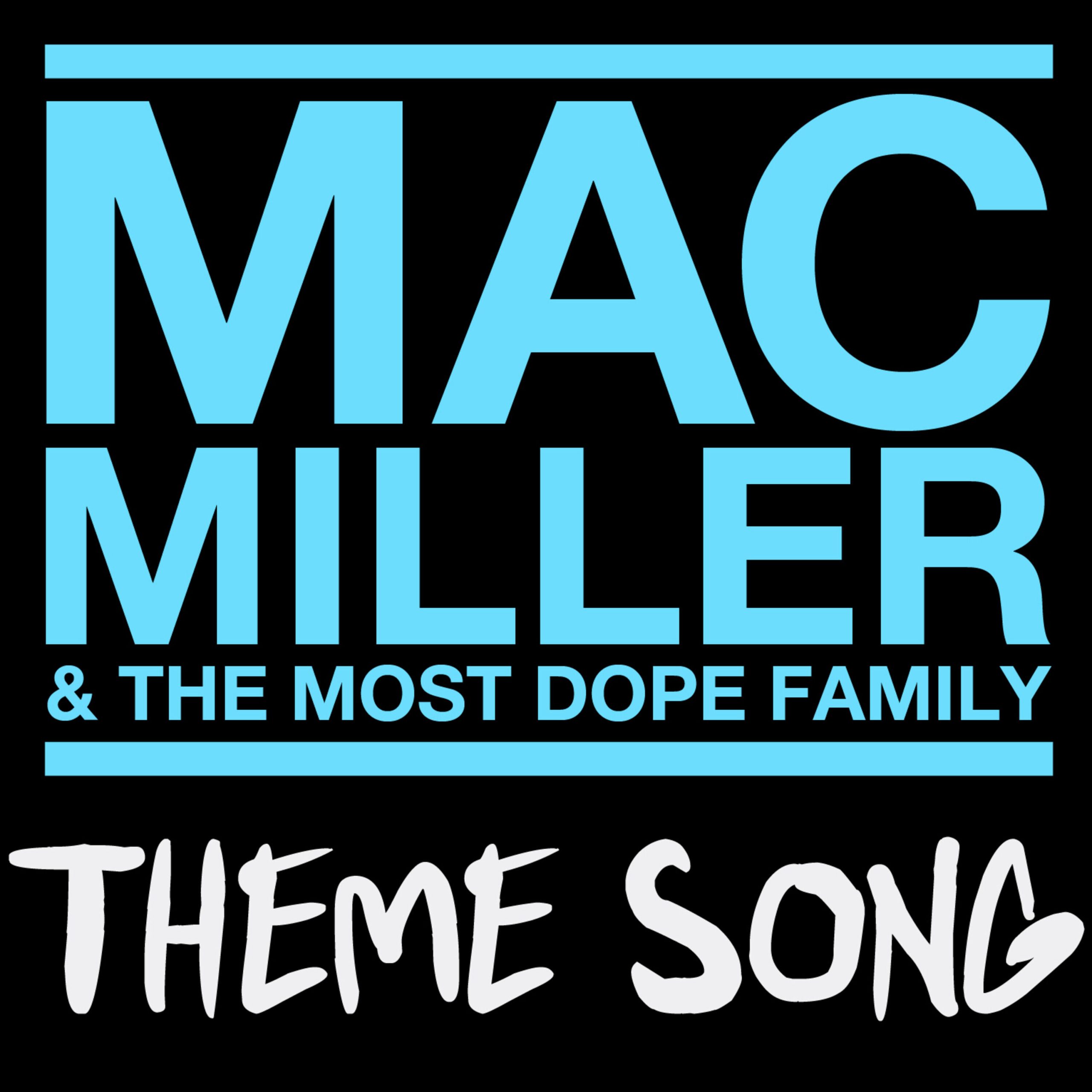 Mac Miller – Mac Miller ＆ The Most Dope Family Theme Song【44.1kHz／16bit】加拿大区-OppsUpro音乐帝国